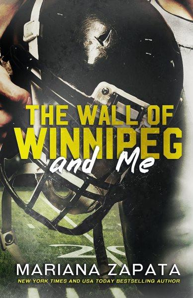 The wall of Winnipeg and me / Mariana Zapata.