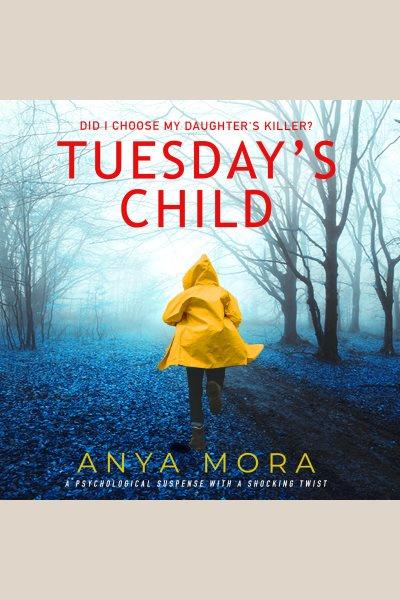 Tuesday's child [electronic resource] / Anya Mora.