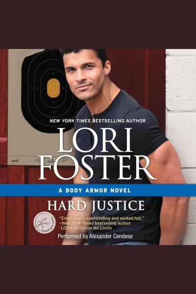 Hard justice : a Body Armor novel [electronic resource] / Lori Foster.