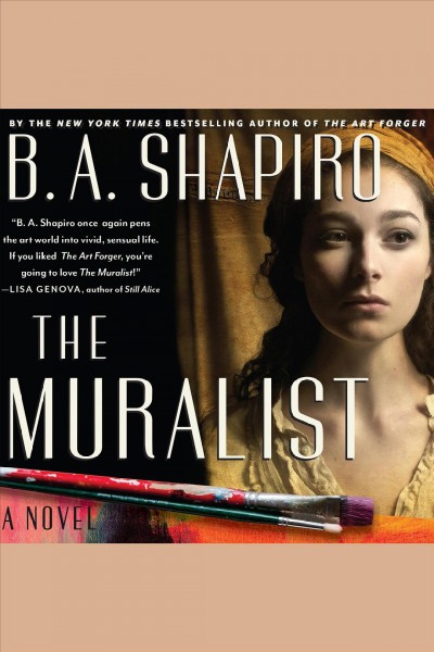 The muralist : a novel [electronic resource] / B. A. Shapiro.