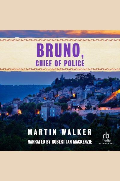 Bruno, chief of police [electronic resource] / Martin Walker.
