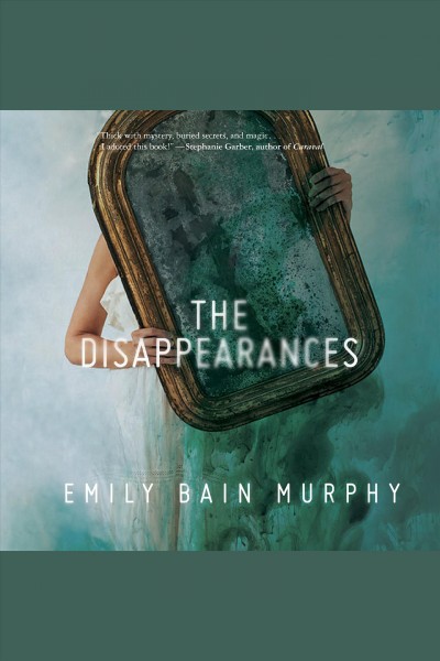 The disappearances [electronic resource] / Emily Bain Murphy.