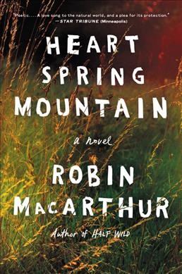 Heart spring mountain [electronic resource] / Robin MacArthur.