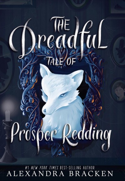 The dreadful tale of Prosper Redding [electronic resource] / Alexandra Bracken.