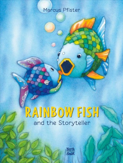 Rainbow Fish and the storyteller / Marcus Pfister ; translated by David Henry Wilson.