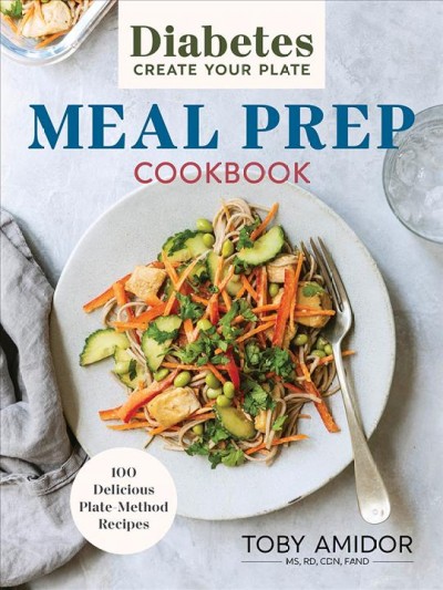 Meal prep cookbook : 100 delicious plate-method recipes / Toby Amidor.