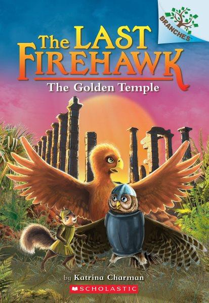 The last firehawk : The golden temple by Katrina Charman ; illustrated by Judit Tondora.