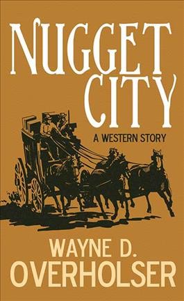 Nugget city : a western story / Wayne D. Overholser.