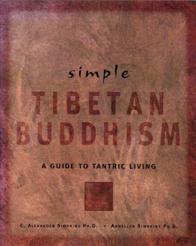Simple Tibetan Buddhism : Annellen M. Simpkins Ph. D.
