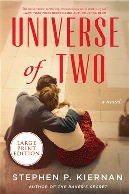 Universe of two : a novel / Stephen P Kiernan.