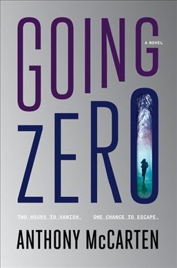 Going zero : a novel / Anthony McCarten.