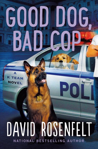 Good dog, bad cop / David Rosenfelt.