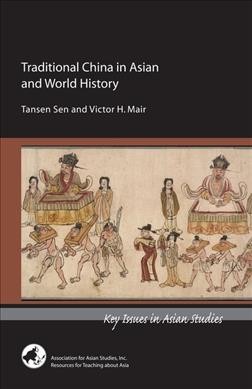 Traditional China in Asian and world history Book{BK} Tansen Sen and Victor H. Mair.