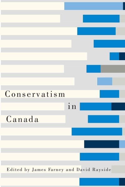 Conservatism in Canada / ed. by James Harold Farney, David Rayside.