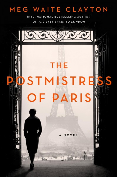 The postmistress of Paris : a novel [electronic resource] / Meg Waite Clayton.