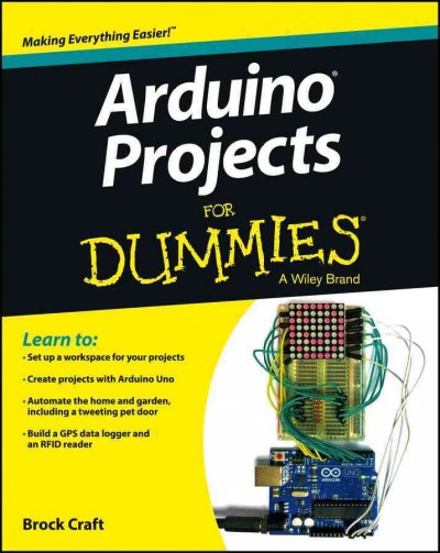Arduino projects for dummies / by Brock Craft.