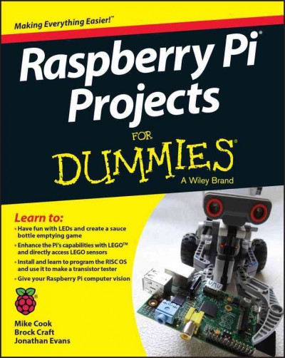 Raspberry Pi projects for dummies / Mike Cook, Jonathan Evans, and Brock Craft.