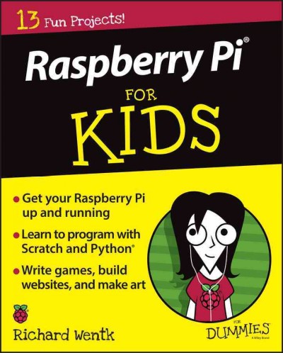 Raspberry Pi for kids for dummies / by Richard Wentk.