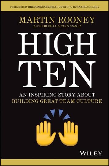 High ten : an inspiring story about building great team culture / Martin Rooney.