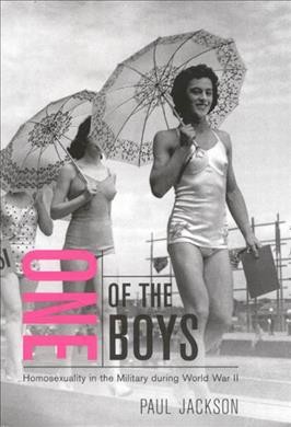 One of the boys [electronic resource] : homosexuality in the military during World War II / Paul Jackson.