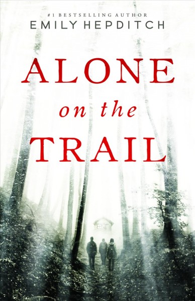 Alone on the trail : a novel / Emily Hepditch.