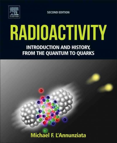Radioactivity : Introduction and History, From the Quantum to Quarks.