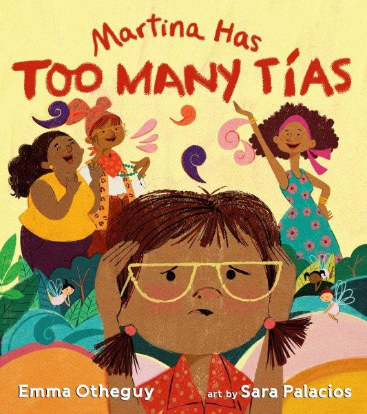 Martina has too many tías / Emma Otheguy ; illustrated by Sara Palacios.