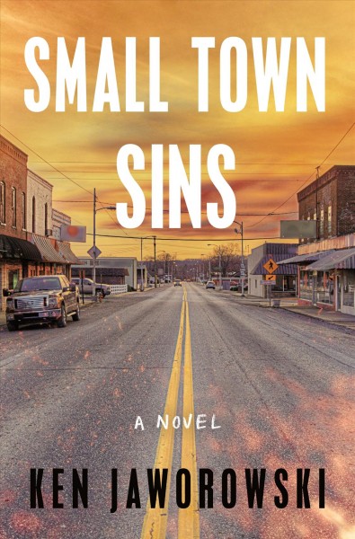 Small town sins : a novel / Ken Jaworowski.