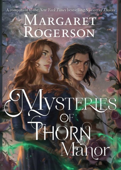 The mysteries of Thorn Manor / Margaret Rogerson.