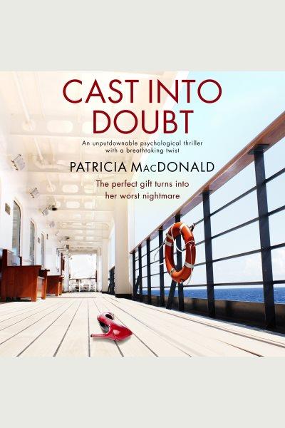 Cast into doubt [electronic resource] / Patricia MacDonald.
