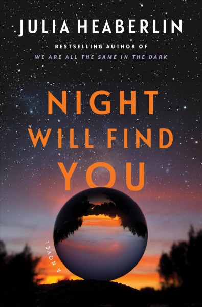 Night will find you : a novel / Julia Heaberlin.