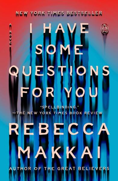 I have some questions for you [electronic resource] / Rebecca Makkai.