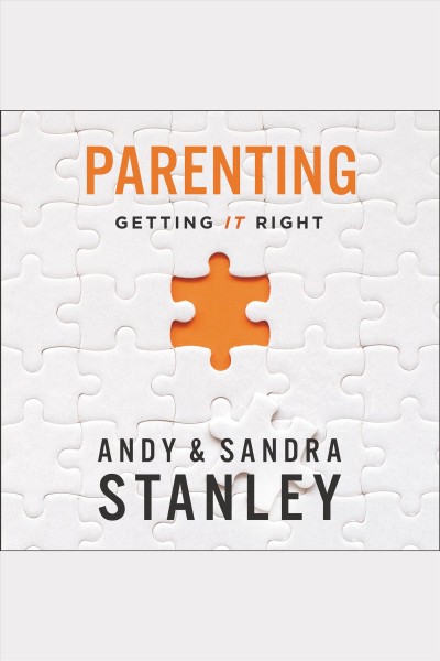 Parenting : getting it right [electronic resource] / Andy & Sandra Stanley.