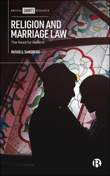 Religion and marriage law : the need for reform / Russell Sandberg.