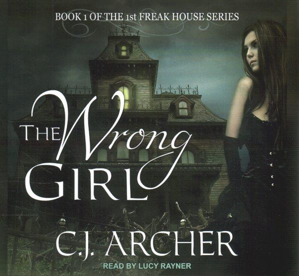 The Wrong Girl / C.J. Archer