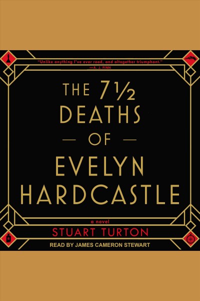 The 7 1/2 deaths of Evelyn Hardcastle [electronic resource] / Stuart Turton.