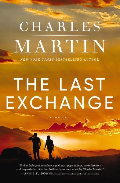 The last exchange : a novel / Charles Martin.