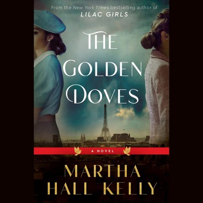 The golden doves [CD] : a novel / Martha Hall Kelly.