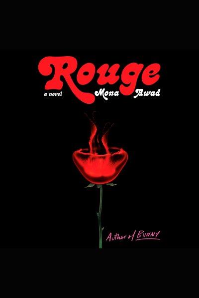 Rouge [electronic resource]. Mona Awad.