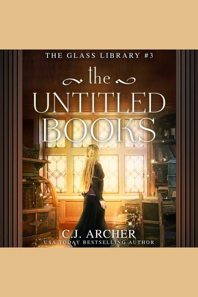 The Untitled Books [electronic resource] / C. J. Archer.