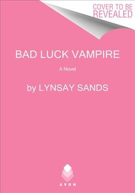Bad luck vampire / Lynsay Sands.