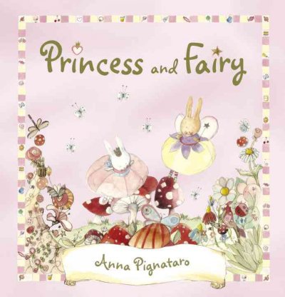 Princess and Fairy / Anna Pignataro.