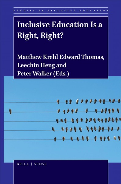 Inclusive education is a right, right? / edited by Matthew Krehl Edward Thomas, Leechin Heng and Peter Walker.