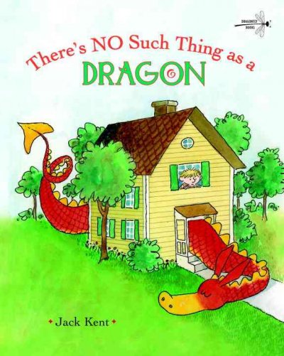 There's no such thing as a dragon / Jack Kent.
