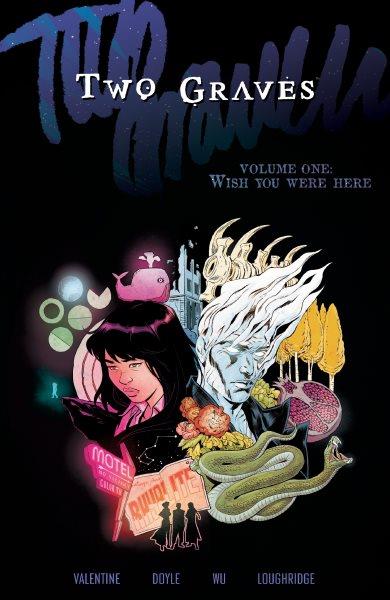 Two Graves. Vol. 1, Issues #1-6 : Wish you were here [electronic resource] / Genevieve Valentine.