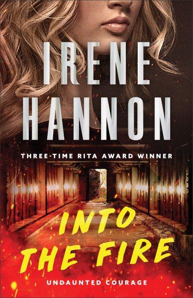 Into the fire / Irene Hannon.