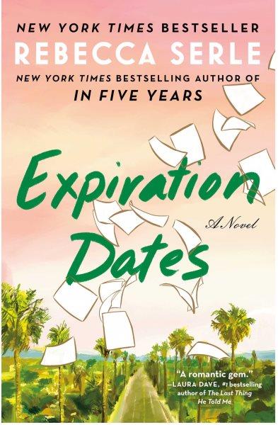 Expiration dates: A novel / Rebecca Serle.