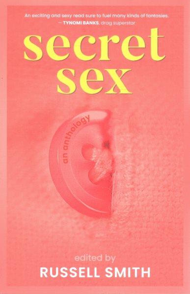 Secret sex : an anthology / edited by Russell Smith.