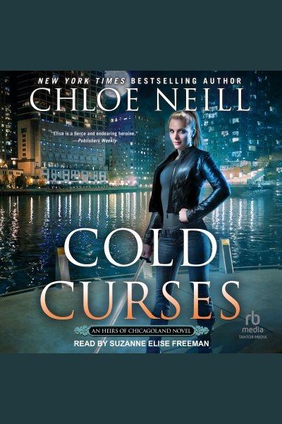 Cold Curses : Heirs of Chicagoland [electronic resource] / Chloe Neill.
