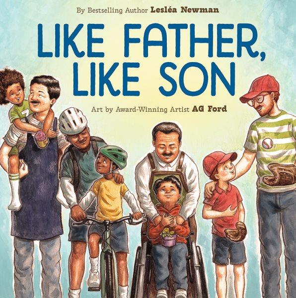 Like father, like son / Lesléa Newman ; illustrated by AG Ford.